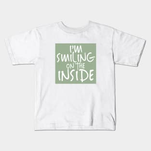 I'm Smiling On The Inside-02 Kids T-Shirt